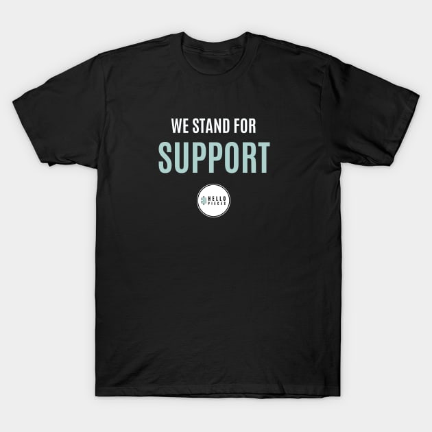 We Stand for Support T-Shirt by HelloPieces